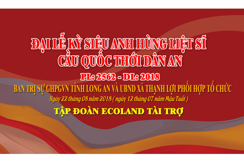 LONG AN – ĐẠI LỄ CẦU SIÊU ANH HÙNG LIỆT SĨ VÀ QUỐC THỚI DÂN AN