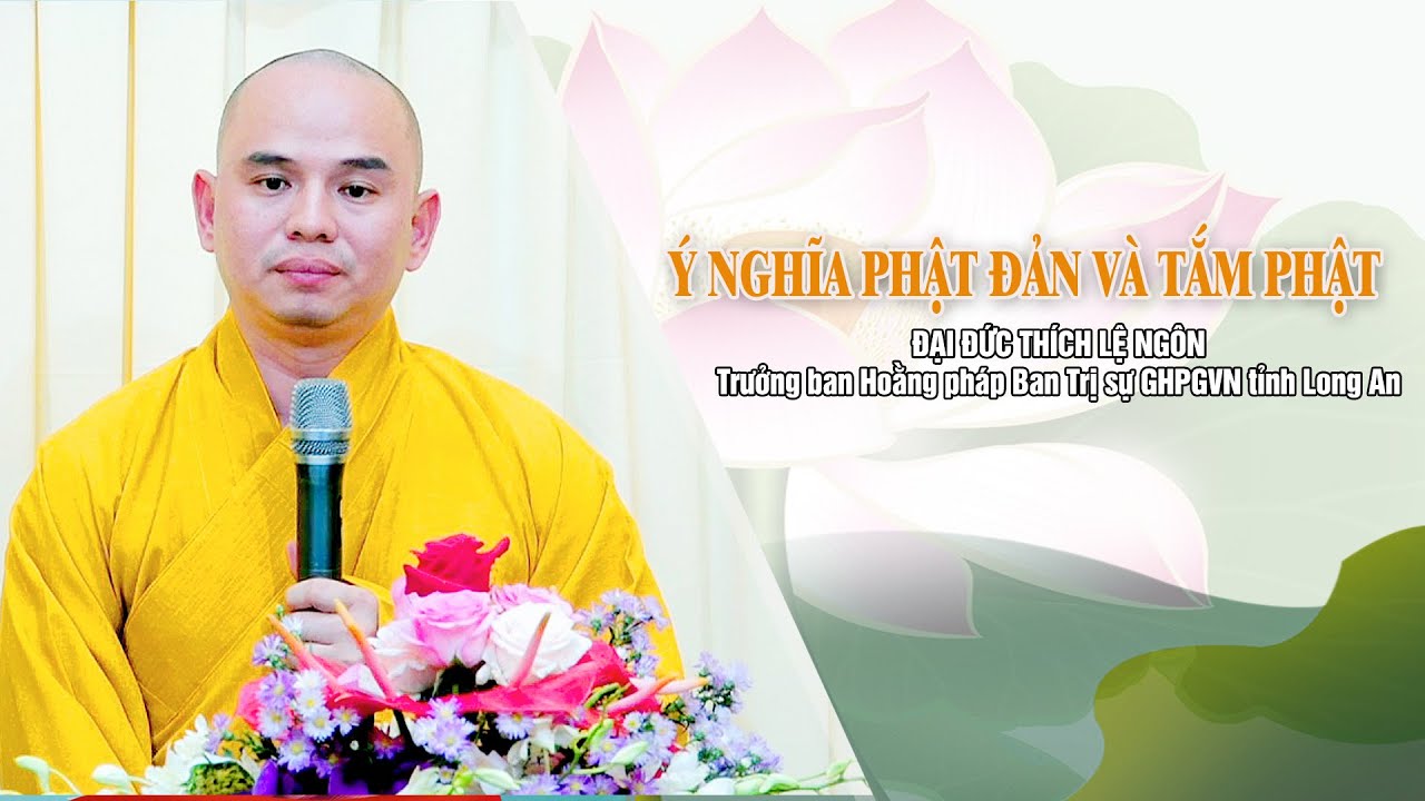 Ý nghĩa Phật đản và Tắm Phật – ĐĐ Thích Lệ Ngôn