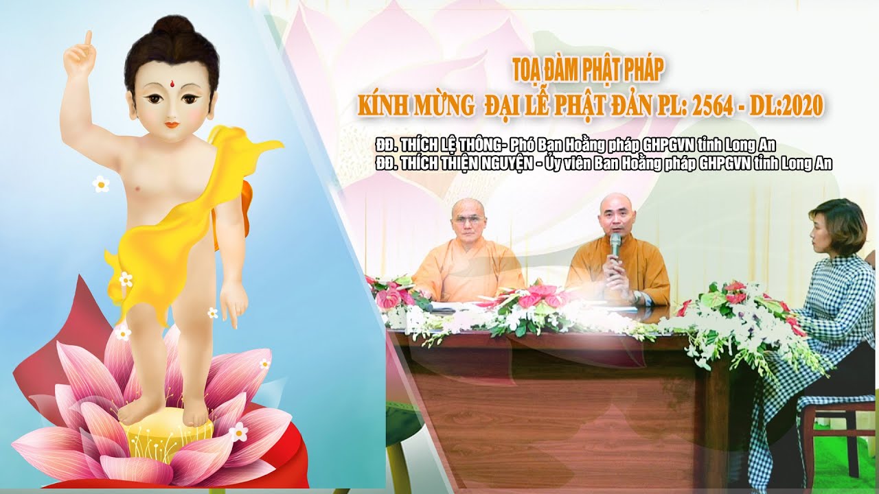 Toạ đàm Phật pháp “Kính Mừng Đại lễ Phật đản PL: 2564”  (ĐĐ.Thích Lệ Thông & ĐĐ. Thích Thiện Nguyện)