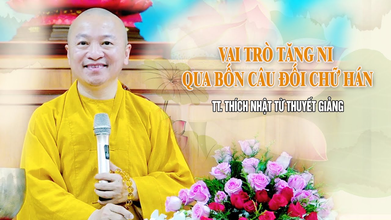 Vai trò Tăng Ni qua bốn câu đối chữ Hán – TT. Thích Nhật Từ