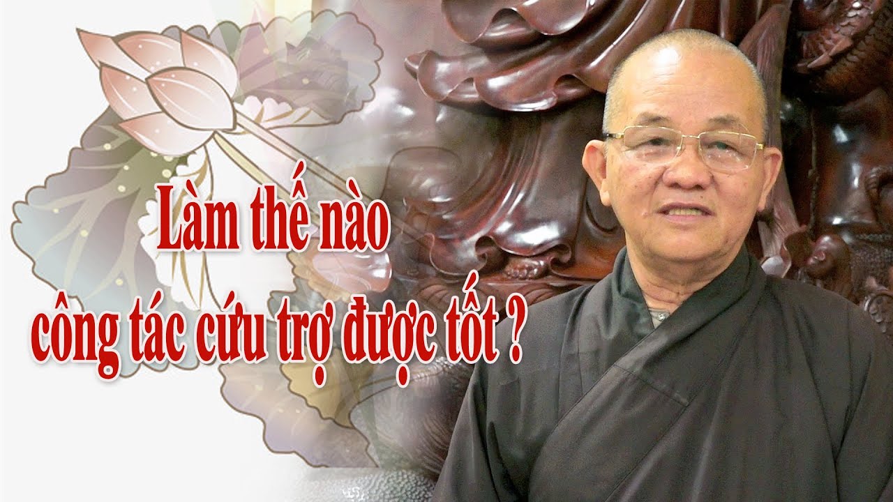 Làm thế nào công tác cứu trợ được tốt ?- HT. Thích Minh Thiện