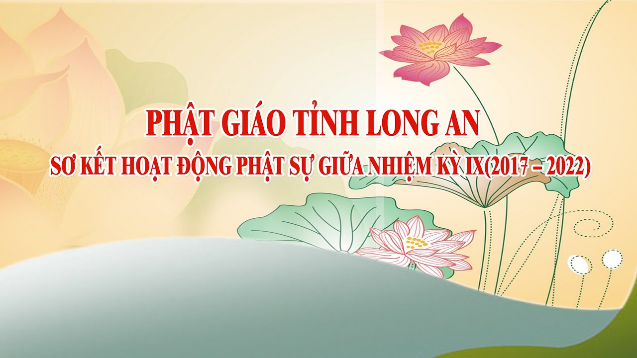 Phật giáo Long An sơ kết giữa nhiệm kỳ( 2017-2022) và triển khai Phật sự mới