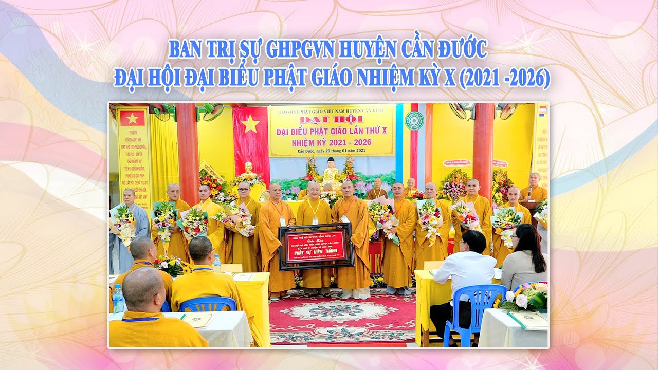 Đại hội Đại biểu Phật giáo huyện Cần Đước Nhiệm kỳ X( 2021- 2026)