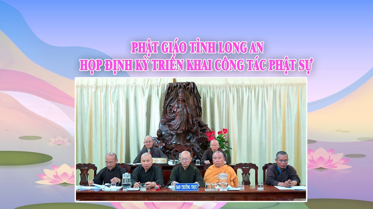 Phật giáo tỉnh Long An họp định kỳ triển khai Phật sự