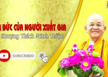 Năm đức của người Xuất gia - Hoà thượng Thích Minh Thiện