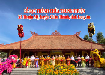 Lễ khánh thành chùa Trung Thuận huyện Châu Thành, tỉnh Long An