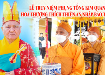 Lễ Truy niệm Phụng tống kim quan Hoà thượng Thích Thiện An nhập bảo tháp