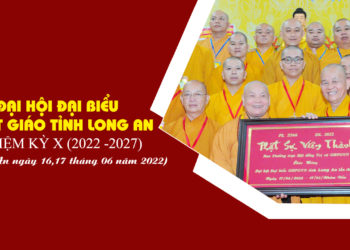 Đại hội Đại biểu Phật giáo tỉnh Long An nhiệm kỳ X (2022 – 2027)