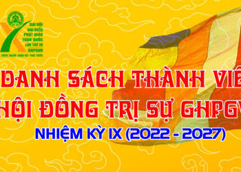 DANH SÁCH HỘI ĐỒNG TRỊ SỰ GHPGVN NHIỆM KỲ IX (2022 – 2027)