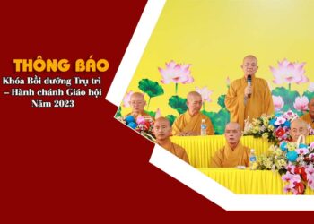 Thông báo về việc tham dự Khóa Bồi dưỡng Trụ trì – Hành chánh Giáo hội Năm 2023
