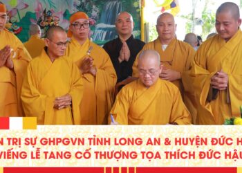 BTS GHPGVN tỉnh Long An và huyện Đức Hòa viếng Lễ tang cố Thượng tọa Thích Đức Hậu