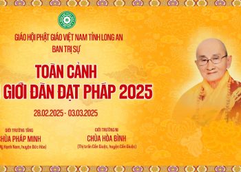 Toàn cảnh – Đại Giới Đàn Đạt Pháp 2025 do BTS GHPGVN tỉnh Long An tổ chức.