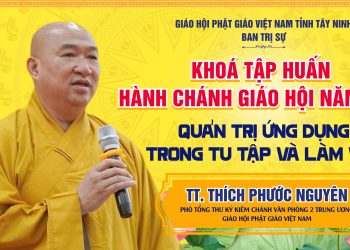 Tây Ninh: TT. Thích Phước Nguyên chia sẻ về quản trị ứng dụng trong tu học và làm việc