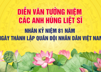 Diễn văn tưởng niệm các Anh hùng liệt sĩ nhân kỷ niệm 81 năm thành lập Quân đội Nhân dân Việt Nam