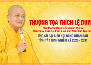 TT. Thích Lệ Duyên ứng cử Đại biểu Hội đồng Nhân dân tỉnh Tây Ninh nhiệm kỳ 2026-2031
