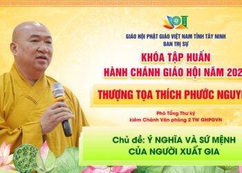 Thượng tọa Thích Phước Nguyên chia sẻ chuyên đề “Ý nghĩa và sứ mệnh của người xuất gia”